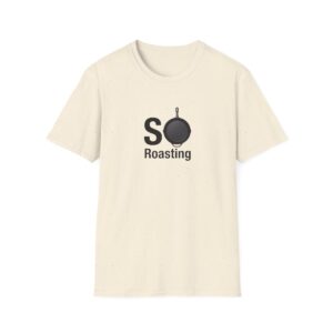 SO Roasting Tshirt